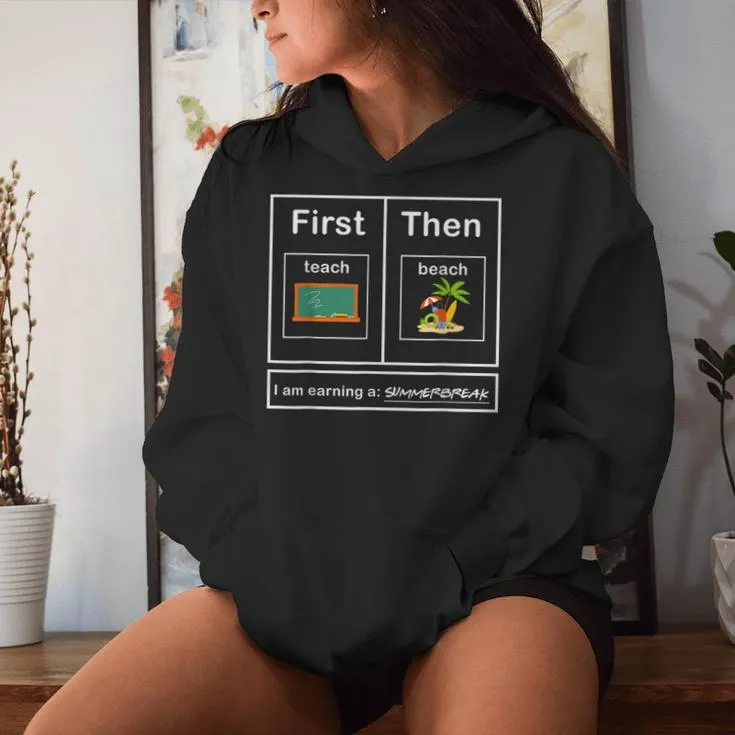 First I Teach Then I Beach Summer Break Teacher Fun Women Hoodie