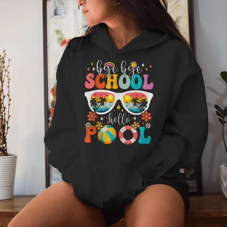 Groovy Bye Bye School Hello Pool Last Day Of School Summer Women Hoodie