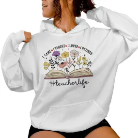 I Came I Taught I Loved I Retired Teacher Retirement 2024 Women Hoodie