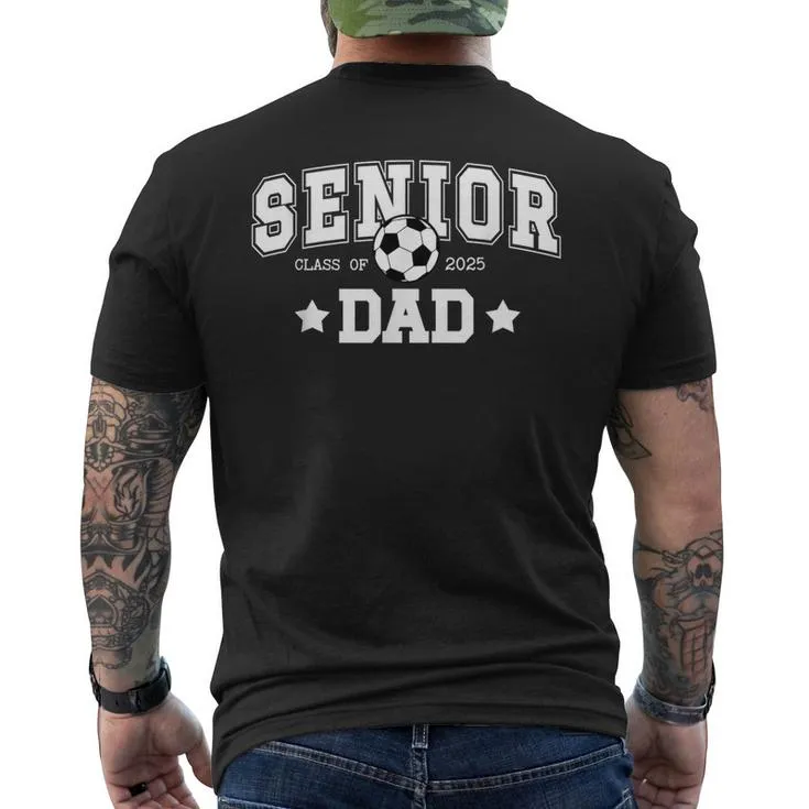 Soccer Senior Dad Class Of 2025 Soccer Senior Father Men's T-shirt Back Print