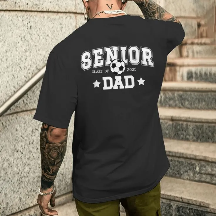 Soccer Senior Dad Class Of 2025 Soccer Senior Father Men's T-shirt Back Print