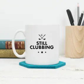 Still Clubbing Golf Mug